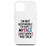 I'm Not Responsible for What My Face Does Illustration Coque pour iPhone 13