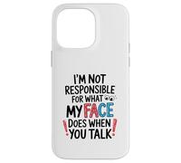 I'm Not Responsible for What My Face Does Illustration Coque pour iPhone 14 Pro Max