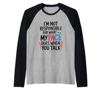 I'm Not Responsible for What My Face Does Illustration Manche Raglan