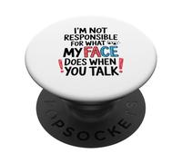 I'm Not Responsible for What My Face Does Illustration PopSockets PopGrip Adhésif