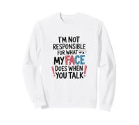 I'm Not Responsible for What My Face Does Illustration Sweatshirt