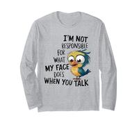 I'm not responsible for what my face does when you talk Manche Longue