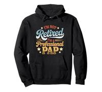 I'm Not Retired I'm a Professional Pap Fête des pères Sweat à Capuche