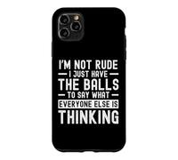 I'm Not Rude I Just Have The Balls to Say What Everyone Else Coque pour iPhone 11 Pro Max