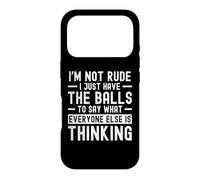 I'm Not Rude I Just Have The Balls to Say What Everyone Else Coque pour iPhone 17 Pro