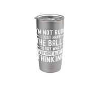 I'm Not Rude I Just Have The Balls To Say What Everyone Else Gobelet isotherme en acier inoxydable double paroi