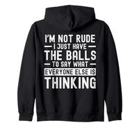 I'm Not Rude I Just Have The Balls to Say What Everyone Else Sweat à Capuche