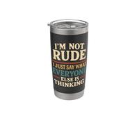 I'm Not Rude I Just Say What Everyone Is Thinking Gobelet isotherme en acier inoxydable double paroi