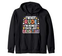 I'm Not Rude I'm Honest You're Just Sensitive - Sweat à Capuche