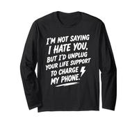 I'm Not Saying I Hate You, But... Humour Sarcastique drôle Manche Longue