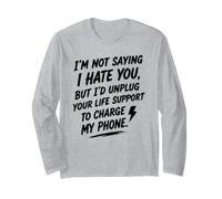 I'm Not Saying I Hate You, But... Humour Sarcastique drôle Manche Longue