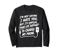 I'm Not Saying I Hate You, But... Humour Sarcastique drôle Manche Longue