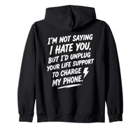 I'm Not Saying I Hate You, But... Humour Sarcastique drôle Sweat à Capuche