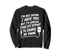 I'm Not Saying I Hate You, But... Humour Sarcastique drôle Sweatshirt