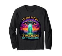 Im Not Saying It Was Aliens But It Was Aliens Funny Saying It Was Aliens Manche Longue