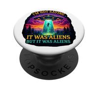 Im Not Saying It Was Aliens But It Was Aliens Funny Saying It Was Aliens PopSockets PopGrip Adhésif