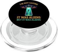 Im Not Saying It Was Aliens But It Was Aliens Funny Saying It Was Aliens PopSockets PopGrip pour MagSafe