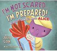 I'm Not Scared... I'm Prepared!: Because I Know All About Alice