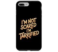 I'm Not Scared I'm Tarrified Tariff Economy Jokes - Coque pour iPhone 7 Plus/8 Plus