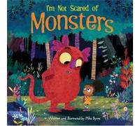 Im Not Scared of Monsters by Mike Byrne Mike Byrne (Auteur)