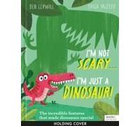 I'm Not Scary . . . I'm Just A Dinosaur