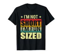 I'm Not Short I Have Fun Sized Humor for Short People T-Shirt