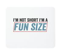 I'm Not Short I'm A Fun Taille Tapis de souris Cadeau amusant 30 x 24,9 cm Couleur : I'm Not Short I'm A Fun Size