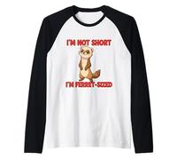 I'm Not Short I'm Ferret Size Ferret Lover Owner Mom Funny Manche Raglan