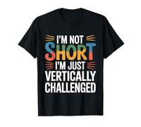 I'm Not Short I'm Just Vertically Challenged |- T-Shirt