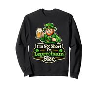 Im Not Short Im Leprechaun Size Irish Pub Humour Sweatshirt