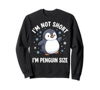 I'm Not Short I'm Penguin Size Sweatshirt