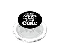 I'm Not Short My Height is Just Cute Petite Personne |- PopSockets PopGrip pour MagSafe
