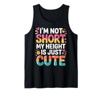 I'm Not Short My Height is Just Cute Small Person - Débardeur