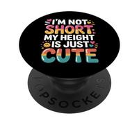 I'm Not Short My Height is Just Cute Small Person - PopSockets PopGrip Adhésif
