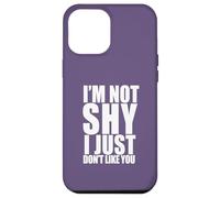 I'm Not Shy I Just Don't Like You Funny Introverti Meme Coque pour iPhone 12 Pro Max