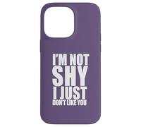 I'm Not Shy I Just Don't Like You Funny Introverti Meme Coque pour iPhone 14 Pro Max
