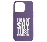 I'm Not Shy I Just Don't Like You Funny Introverti Meme Coque pour iPhone 15 Pro Max