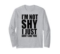 I'm Not Shy I Just Don't Like You Funny Introverti Meme Manche Longue