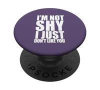I'm Not Shy I Just Don't Like You Funny Introverti Meme PopSockets PopGrip Adhésif