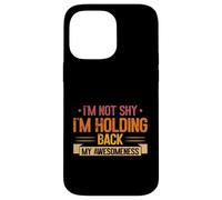 Im Not Shy im Holding Back My Awesomeness Introverti Coque pour iPhone 14 Pro Max