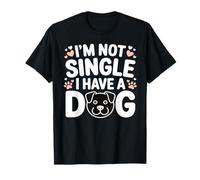 Im Not Single I Have a Dog Lover Sayinng T-Shirt