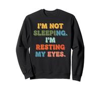 Im Not Sleeping Im Resting My Eyes Funny Lazy Citation rétro Sweatshirt