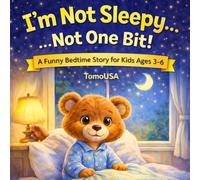 I'm Not Sleepy... Not One Bit!!: A Cozy Bedtime Story for Little Ones Who Don’t Want to Sleep
