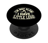 I'm Not Slow, I Have Little Legs PopSockets PopGrip Adhésif