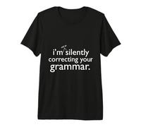 I'm Not So Silently Correcting Your Grammaire T-Shirt Haut de Gamme