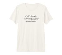 I'm Not So Silently Correcting Your Grammar Teacher Humour T-Shirt Haut de Gamme