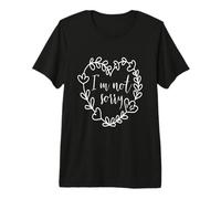 I'm Not Sorry Ne suis Pas Désolé Pas D'excuse T-Shirt Haut de Gamme