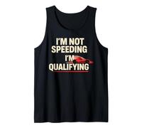 I'm Not Speeding I'm Qualifying Funny Motorsport Racing Débardeur