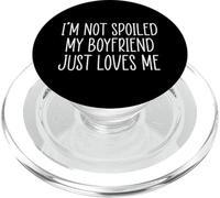 I'm Not Spoiled My Boyfriend Just Loves Me PopSockets PopGrip pour MagSafe