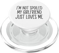 I'm Not Spoiled My Girlfriend Just Loves Me PopSockets PopGrip pour MagSafe